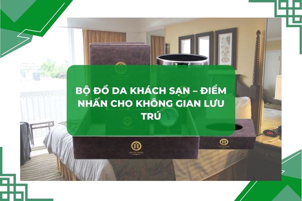 Bộ đồ da chất lượng cao cấp, bền bỉ theo thời gian