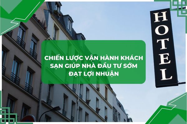 Chiến lược vận hành khách sạn giúp tối đa hóa lợi nhuận