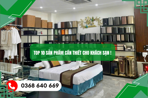 Top 10 sản phẩm cần thiết cho khách sạn